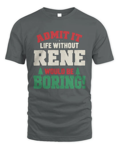 RENE P5 TH08 Christmas T-Shirt – “Life Without NAME Would Be Boring” - Unisex Standard T-Shirt - Charcoal
