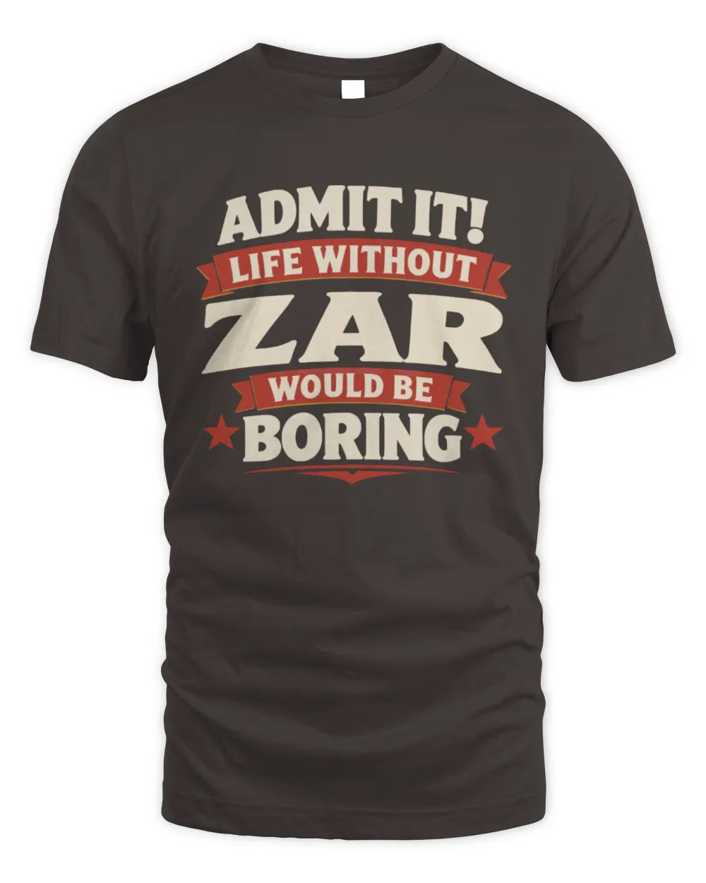 ZAR P4 KT003 Personalized Funny Quote Apparel “Life Without NAME Would Be Boring” - Unisex Standard T-Shirt - Dark Chocolate