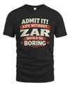 ZAR P4 KT003 Personalized Funny Quote Apparel “Life Without NAME Would Be Boring”
