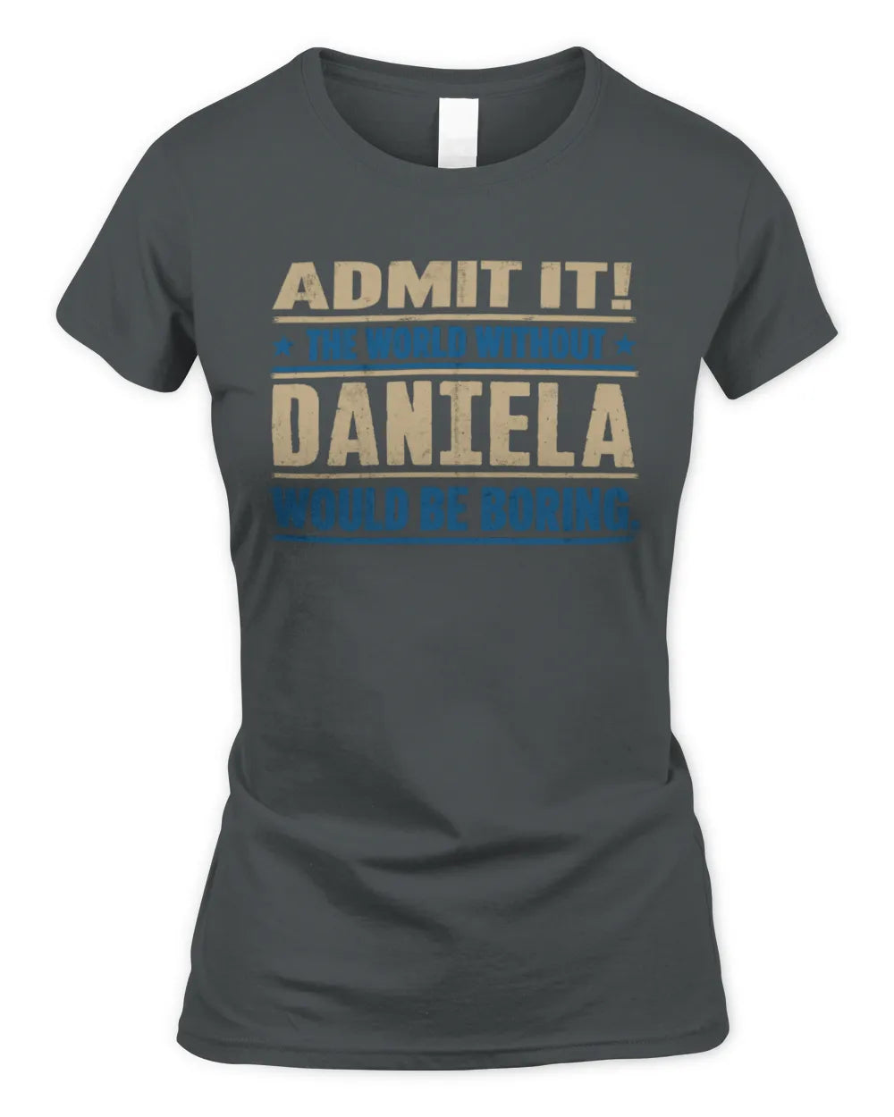 DANIELA TP68-K2-968 – Personalized Funny Quote Apparel “The World Without NAME Would Be Boring” - Women's Standard T-Shirt - Charcoal