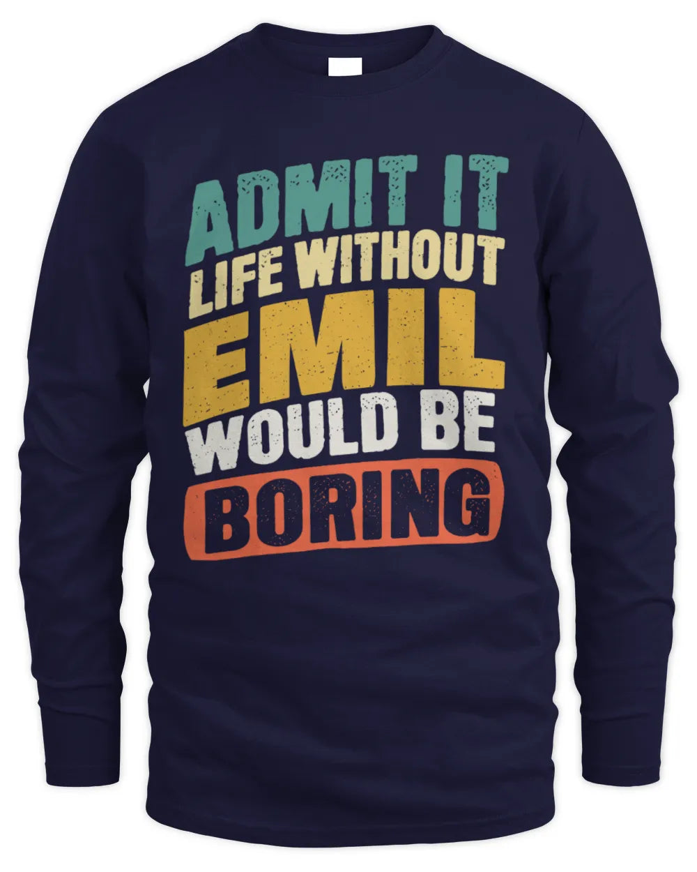 EMIL TP88-K4-229
Personalized Funny Quote Apparel “Life Without NAME Would Be Boring” - Men's Long Sleeved T-Shirt - Navy