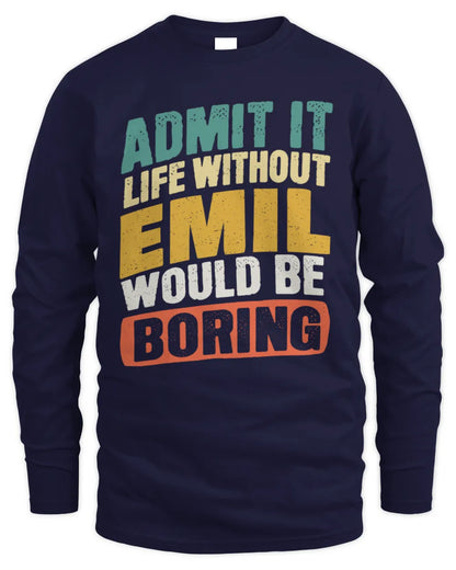 EMIL TP88-K4-229
Personalized Funny Quote Apparel “Life Without NAME Would Be Boring” - Men's Long Sleeved T-Shirt - Navy