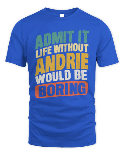 ANDRIE TP88-K4-229
Personalized Funny Quote Apparel “Life Without NAME Would Be Boring” - Unisex Standard T-Shirt - Royal