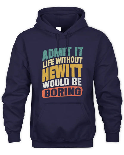 HEWITT TP88-K4-229
Personalized Funny Quote Apparel “Life Without NAME Would Be Boring” - Unisex Hoodie - Navy