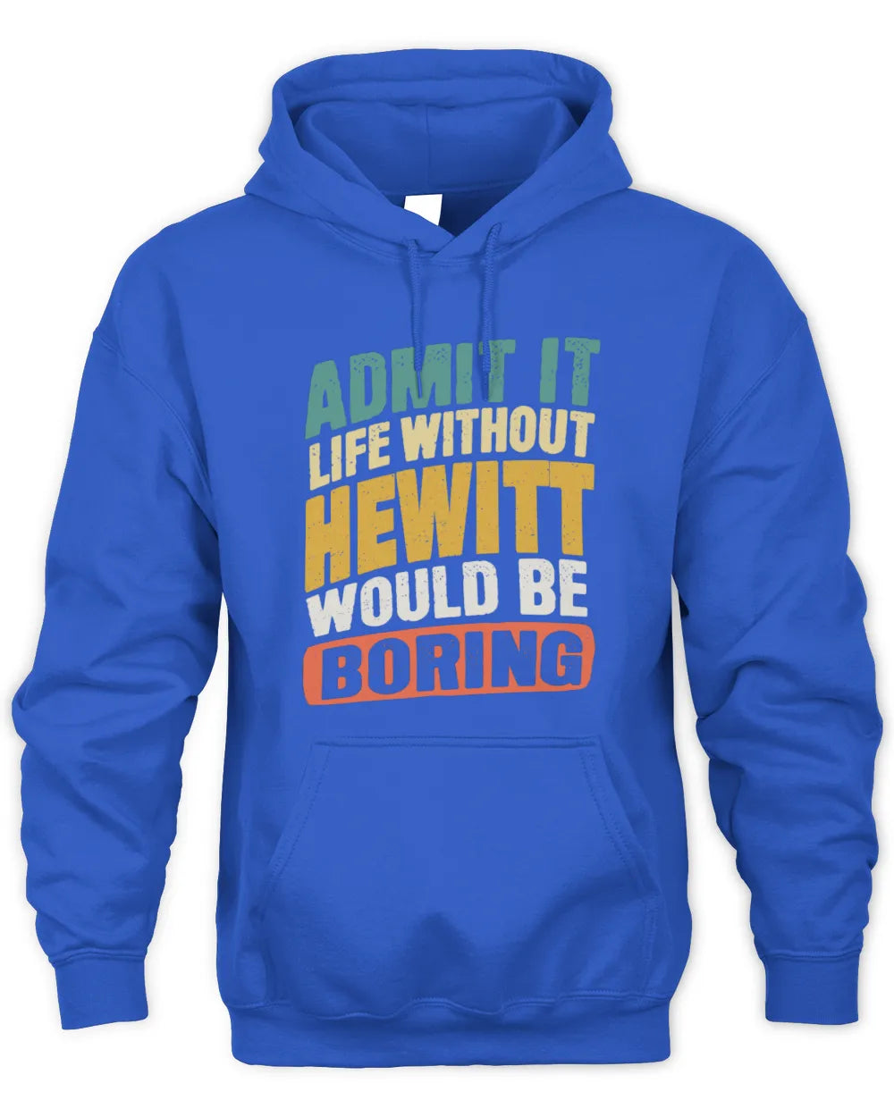 HEWITT TP88-K4-229
Personalized Funny Quote Apparel “Life Without NAME Would Be Boring” - Unisex Hoodie - Royal