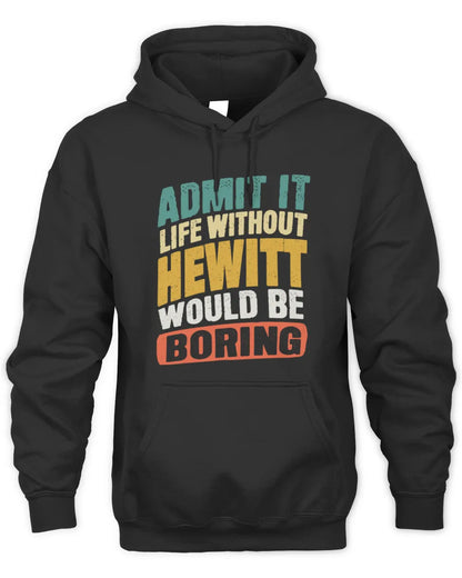 HEWITT TP88-K4-229
Personalized Funny Quote Apparel “Life Without NAME Would Be Boring” - Unisex Hoodie - Black