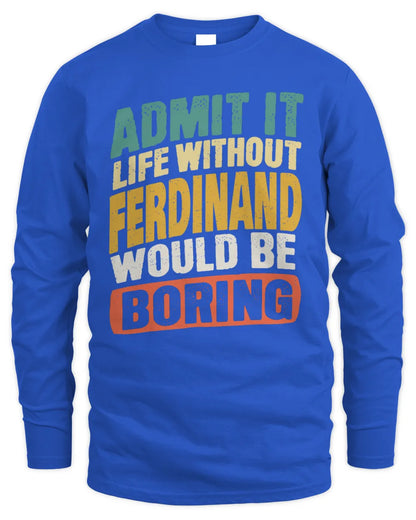 FERDINAND TP88-K4-229
Personalized Funny Quote Apparel “Life Without NAME Would Be Boring” - Men's Long Sleeved T-Shirt - Royal