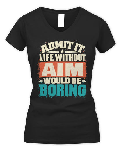 AIM P02-TH11-226 Personalized Admit It Life Without [Name] Would Be Boring T-Shirt - Custom Name Funny Gift - Women's V-Neck T-Shirt - Black
