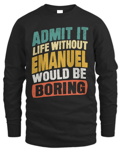 EMANUEL TP88-K4-229
Personalized Funny Quote Apparel “Life Without NAME Would Be Boring” - Men's Long Sleeved T-Shirt - Black