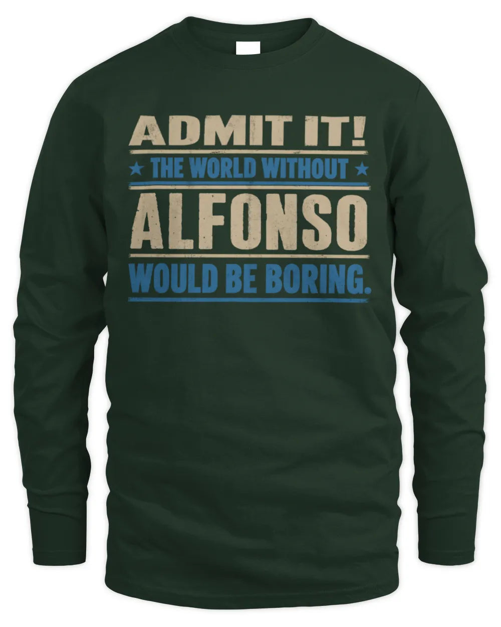 ALFONSO TP68-K2-968 – Personalized Funny Quote Apparel “The World Without NAME Would Be Boring” - Men's Long Sleeved T-Shirt - Forest Green