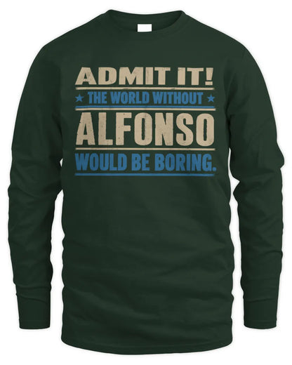 ALFONSO TP68-K2-968 – Personalized Funny Quote Apparel “The World Without NAME Would Be Boring” - Men's Long Sleeved T-Shirt - Forest Green