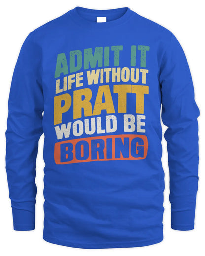PRATT TP88-K4-229
Personalized Funny Quote Apparel “Life Without NAME Would Be Boring” - Men's Long Sleeved T-Shirt - Royal
