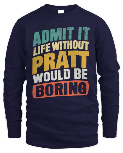 PRATT TP88-K4-229
Personalized Funny Quote Apparel “Life Without NAME Would Be Boring” - Men's Long Sleeved T-Shirt - Navy
