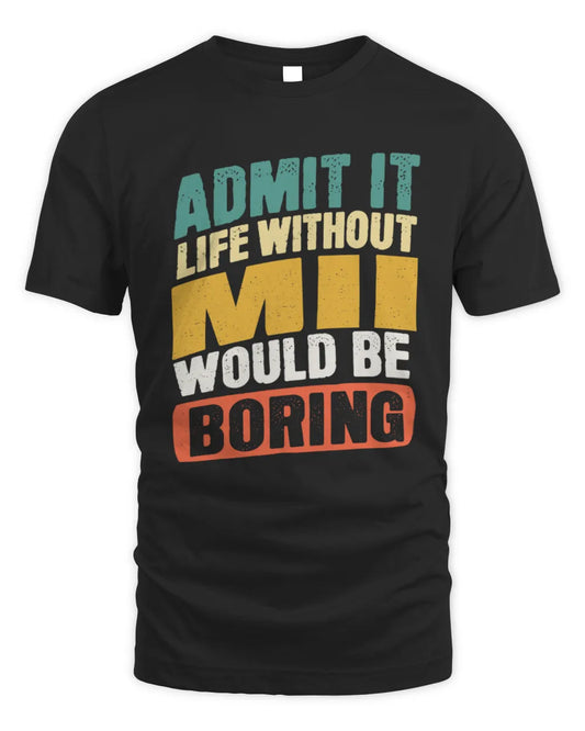 MII TP88-K4-229
Personalized Funny Quote Apparel “Life Without NAME Would Be Boring” - Unisex Standard T-Shirt - Black