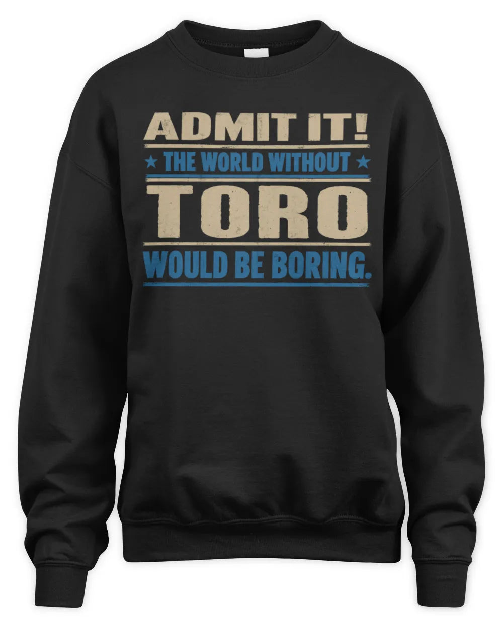TORO TP68-K2-968 – Personalized Funny Quote Apparel “The World Without NAME Would Be Boring” - Unisex Sweatshirt - Black