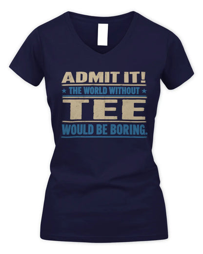 TEE TP68-K2-968 – Personalized Funny Quote Apparel “The World Without NAME Would Be Boring” - Women's V-Neck T-Shirt - Navy
