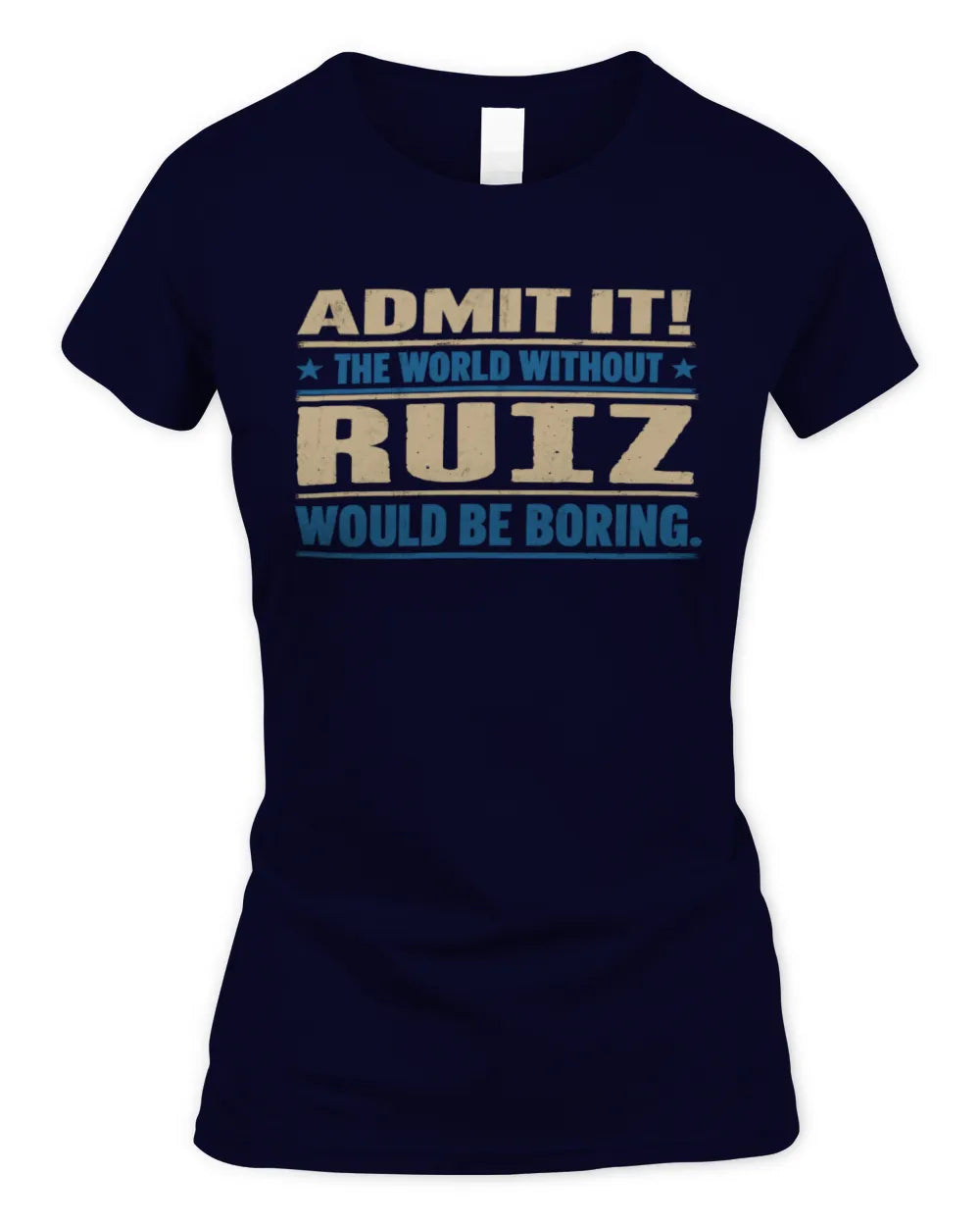 RUIZ TP68-K2-968 – Personalized Funny Quote Apparel “The World Without NAME Would Be Boring” - Women's Standard T-Shirt - Navy