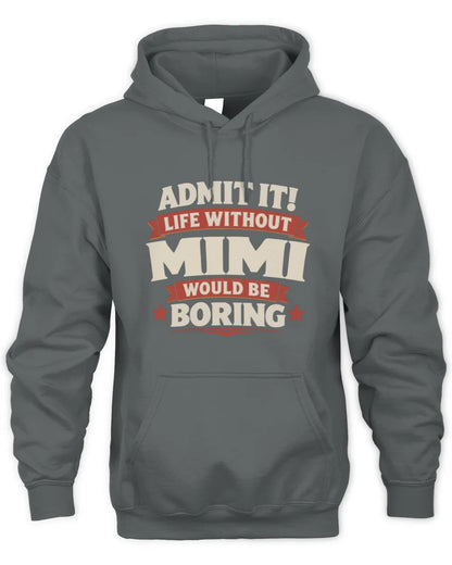 MIMI P4 KT003 Personalized Funny Quote Apparel “Life Without NAME Would Be Boring” - Unisex Hoodie - Charcoal