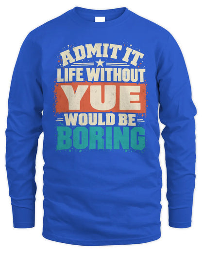 YUE P02-TH11-226 Personalized Admit It Life Without [Name] Would Be Boring T-Shirt - Custom Name Funny Gift - Men's Long Sleeved T-Shirt - Royal