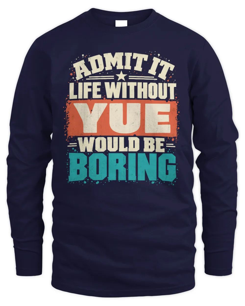 YUE P02-TH11-226 Personalized Admit It Life Without [Name] Would Be Boring T-Shirt - Custom Name Funny Gift - Men's Long Sleeved T-Shirt - Navy
