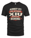 XIU P4 KT003 Personalized Funny Quote Apparel “Life Without NAME Would Be Boring”