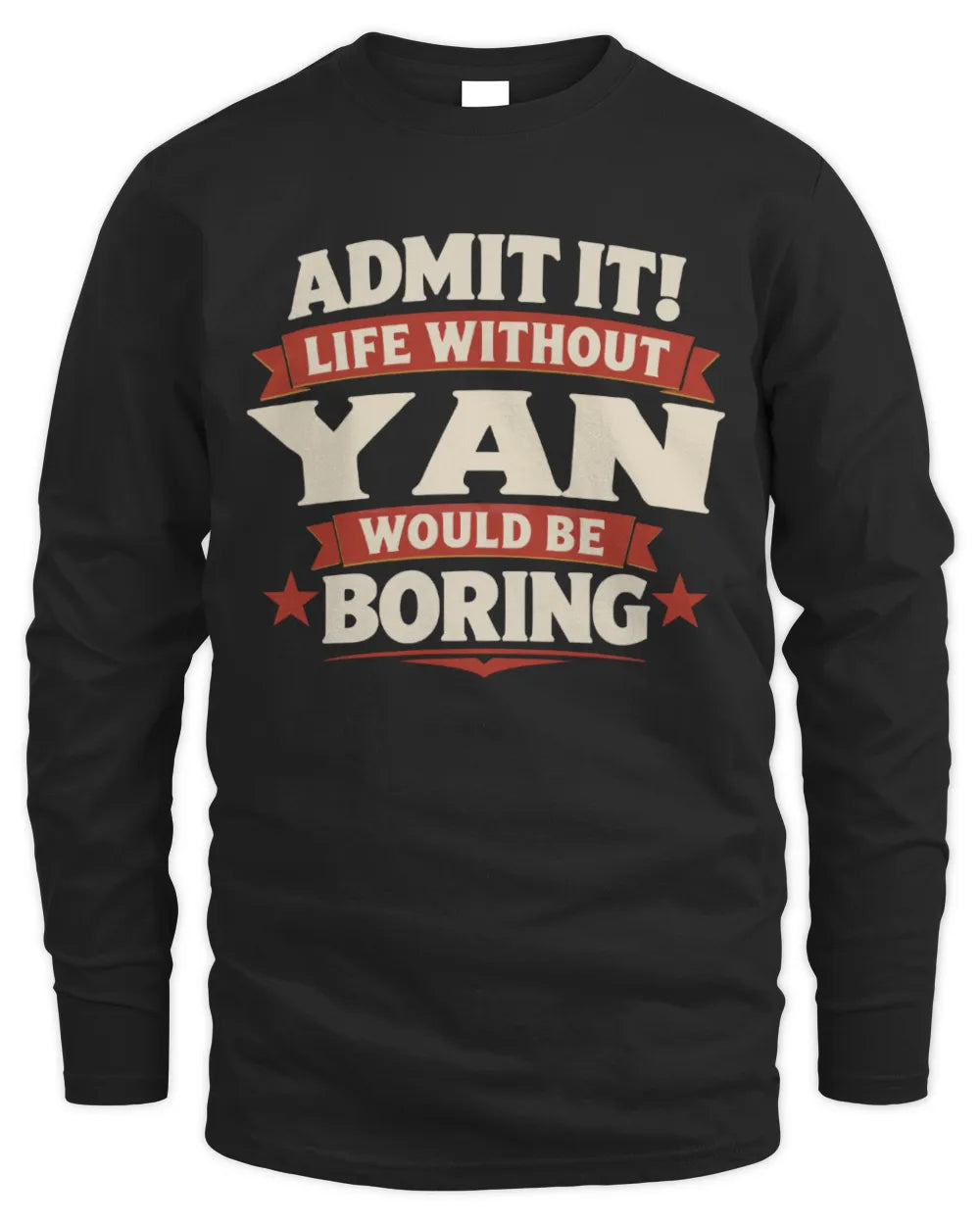YAN P4 KT003 Personalized Funny Quote Apparel “Life Without NAME Would Be Boring” - Men's Long Sleeved T-Shirt - Black