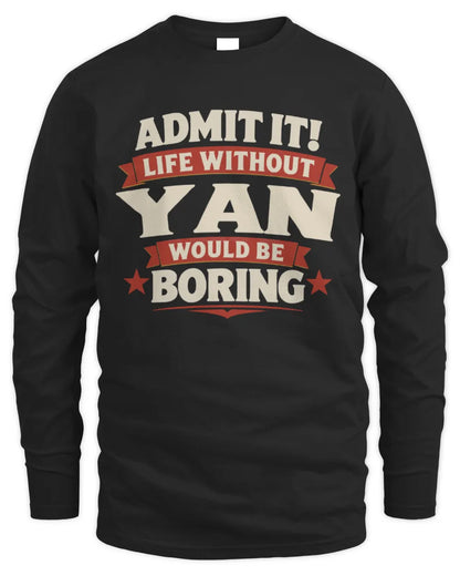 YAN P4 KT003 Personalized Funny Quote Apparel “Life Without NAME Would Be Boring” - Men's Long Sleeved T-Shirt - Black