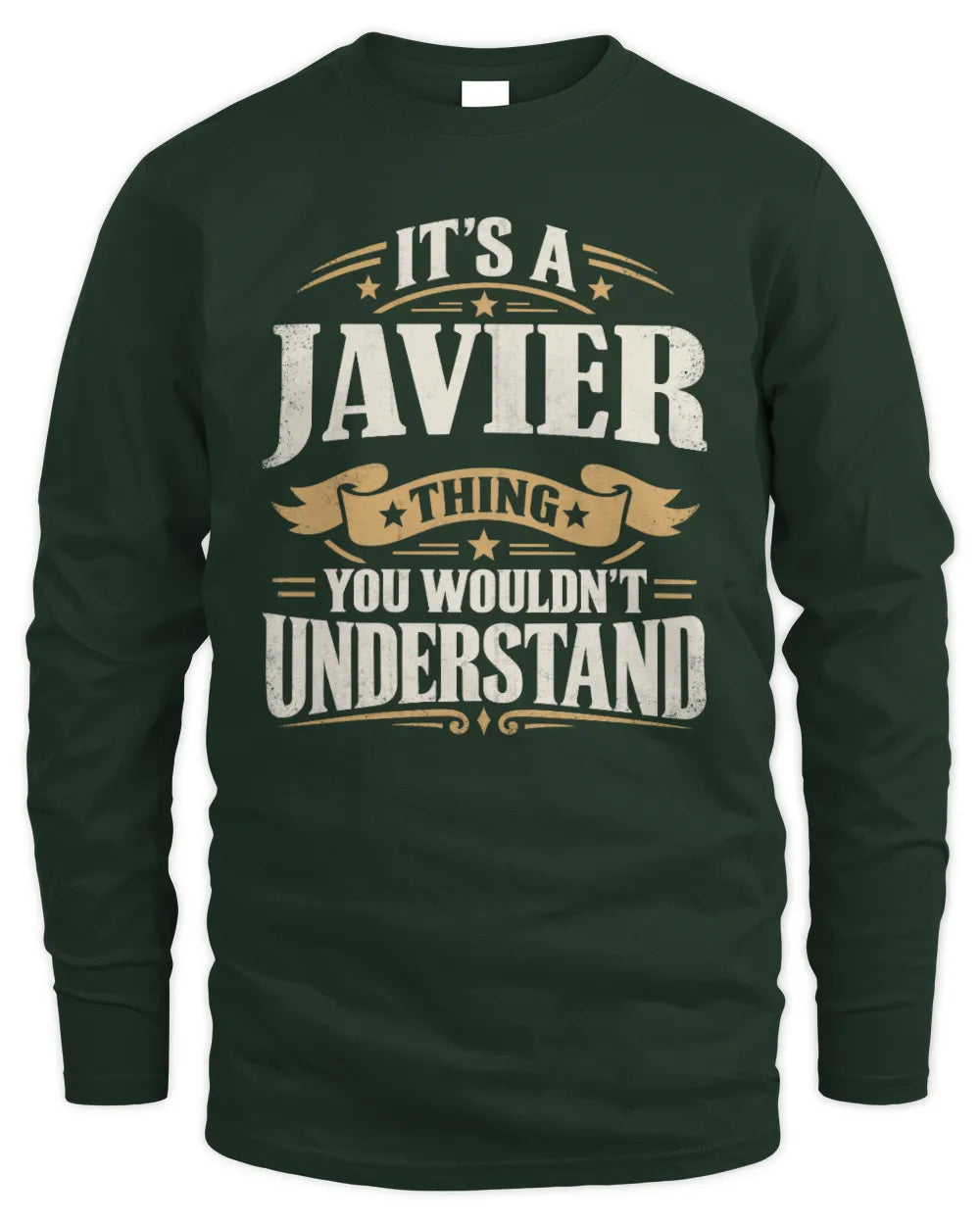JAVIER P08 TH51 - Personalized “It’s a/an [NAME] Thing – You Wouldn’t Understand” Shirt - Men's Long Sleeved T-Shirt - Forest Green