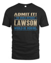 LAWSON TP68-K2-968 – Personalized Funny Quote Apparel “The World Without NAME Would Be Boring”