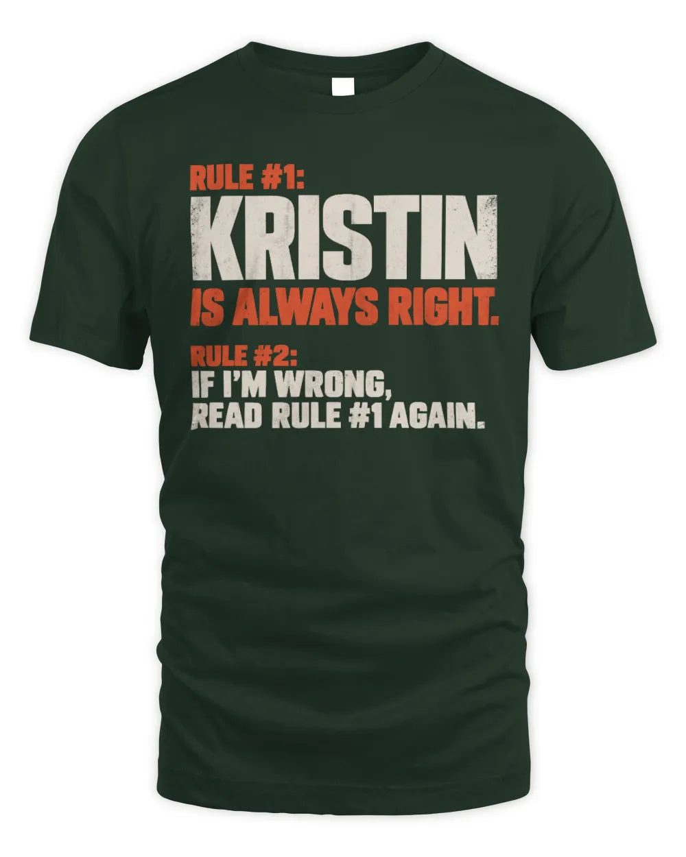 KRISTIN NP1-H006 
Always Right Personalized Name T-Shirt – Funny Custom Name Shirt - Unisex Standard T-Shirt - Forest Green