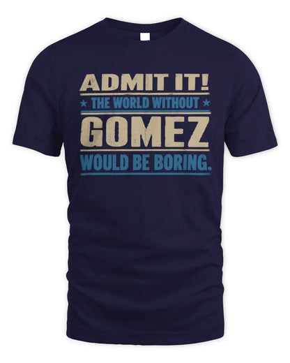 GOMEZ TP68-K2-968 – Personalized Funny Quote Apparel “The World Without NAME Would Be Boring” - Unisex Standard T-Shirt - Navy