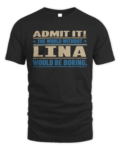 LINA TP68-K2-968 – Personalized Funny Quote Apparel “The World Without NAME Would Be Boring” - Unisex Standard T-Shirt - Black