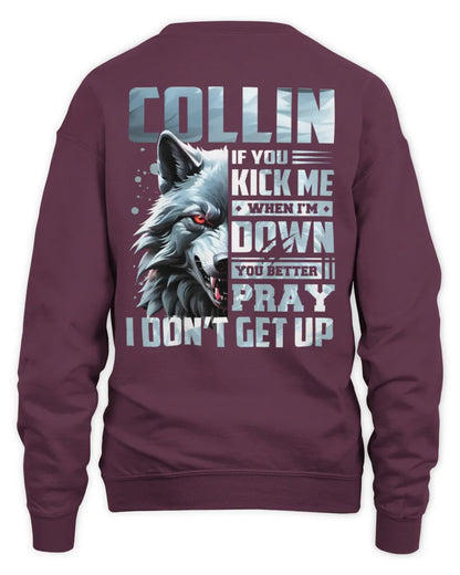 COLLIN AP62-K4-666 - Personalized Fierce Wolf Quote Apparel “If You Kick Me When I’m Down, You Better Pray I Don’t Get Up” - Unisex Sweatshirt - Maroon