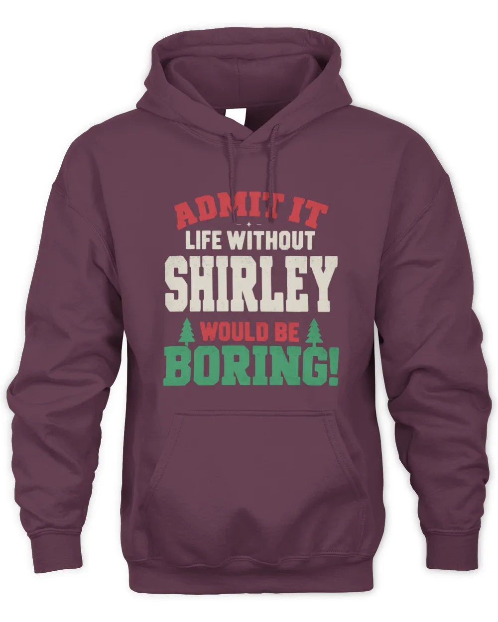 SHIRLEY P5 TH08 Christmas T-Shirt – “Life Without NAME Would Be Boring” - Unisex Hoodie - Maroon