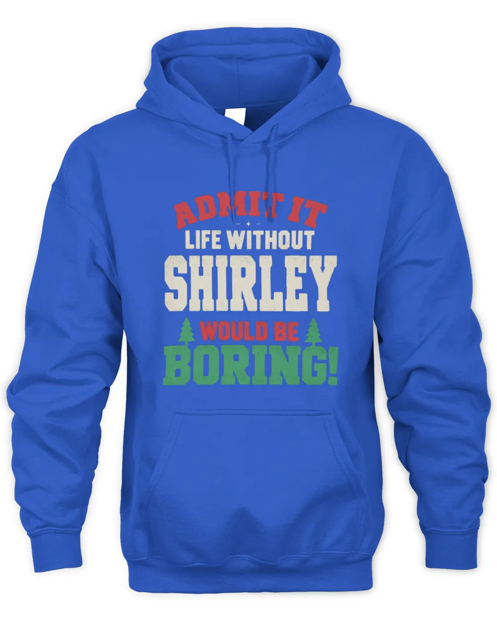 SHIRLEY P5 TH08 Christmas T-Shirt – “Life Without NAME Would Be Boring” - Unisex Hoodie - Royal