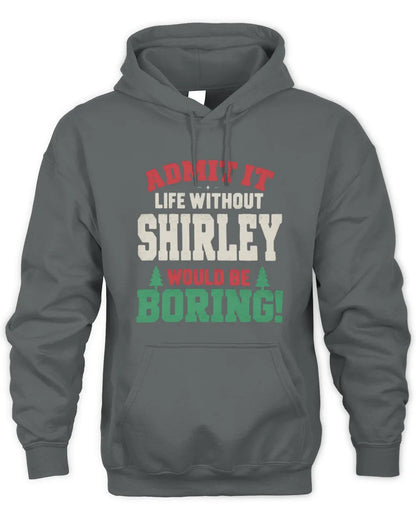 SHIRLEY P5 TH08 Christmas T-Shirt – “Life Without NAME Would Be Boring” - Unisex Hoodie - Charcoal