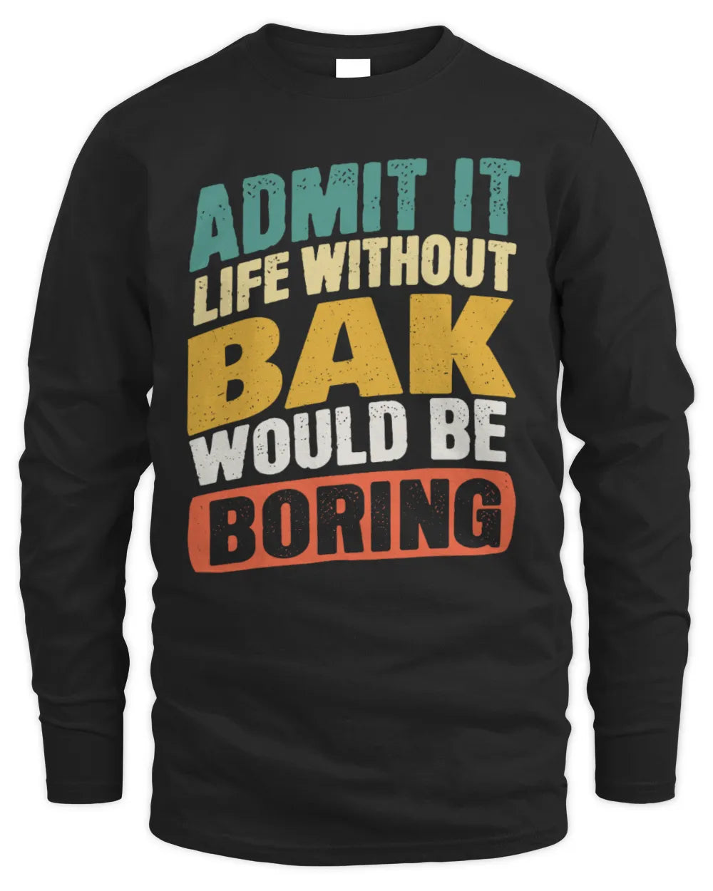 BAK TP88-K4-229
Personalized Funny Quote Apparel “Life Without NAME Would Be Boring” - Men's Long Sleeved T-Shirt - Black