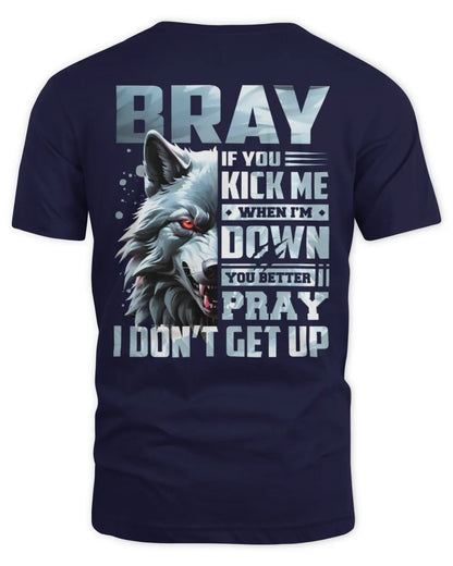 BRAY AP62-K4-666 - Personalized Fierce Wolf Quote Apparel “If You Kick Me When I’m Down, You Better Pray I Don’t Get Up” - Unisex Standard T-Shirt - Navy