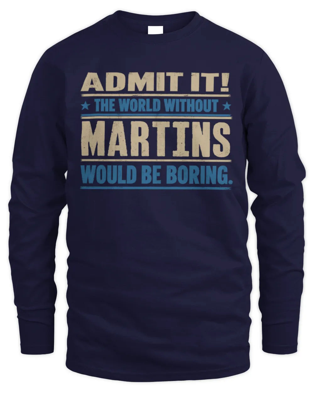 MARTINS TP68-K2-968 – Personalized Funny Quote Apparel “The World Without NAME Would Be Boring” - Men's Long Sleeved T-Shirt - Navy