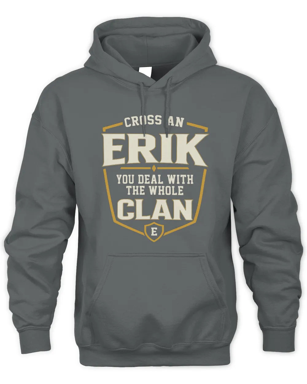 ERIK NT1-K008 Cross A/An NAME, You Deal With the Whole Clan | Personalized Vintage T-Shirt - Unisex Hoodie - Charcoal