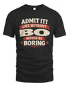 BO P4 KT003 Personalized Funny Quote Apparel “Life Without NAME Would Be Boring”