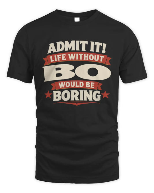 BO P4 KT003 Personalized Funny Quote Apparel “Life Without NAME Would Be Boring” - Unisex Standard T-Shirt - Black