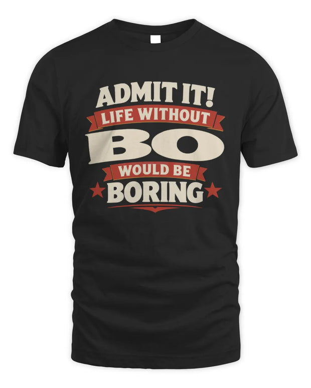 BO P4 KT003 Personalized Funny Quote Apparel “Life Without NAME Would Be Boring”