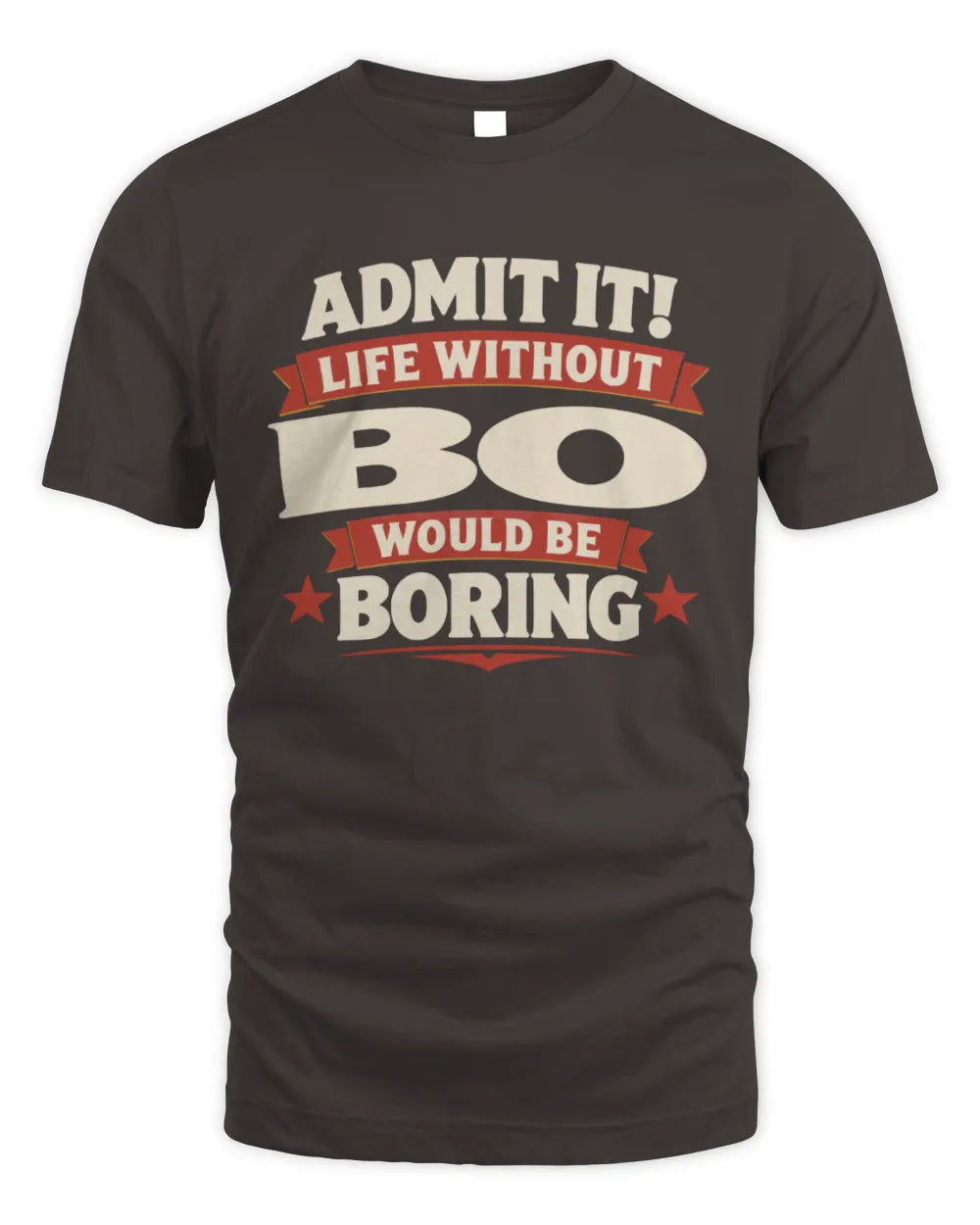 BO P4 KT003 Personalized Funny Quote Apparel “Life Without NAME Would Be Boring” - Unisex Standard T-Shirt - Dark Chocolate