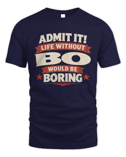 BO P4 KT003 Personalized Funny Quote Apparel “Life Without NAME Would Be Boring” - Unisex Standard T-Shirt - Navy