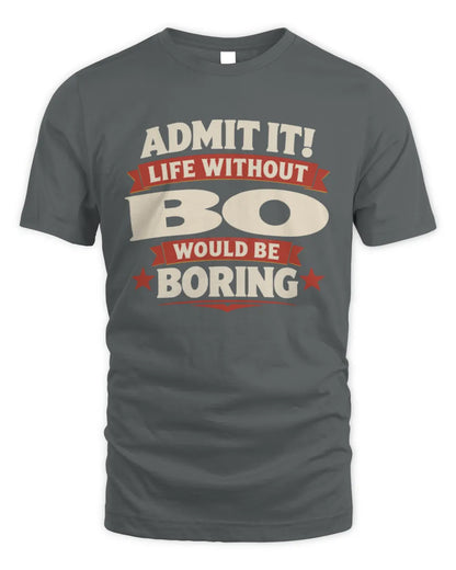 BO P4 KT003 Personalized Funny Quote Apparel “Life Without NAME Would Be Boring” - Unisex Standard T-Shirt - Charcoal