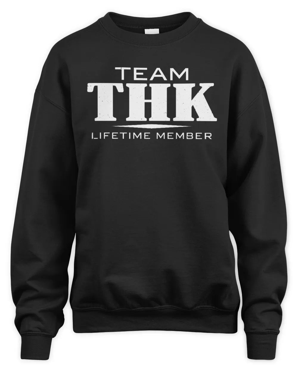 THK BL62-K4-128 - Personalized “Team NAME Lifetime Member” - Unisex Sweatshirt - Black