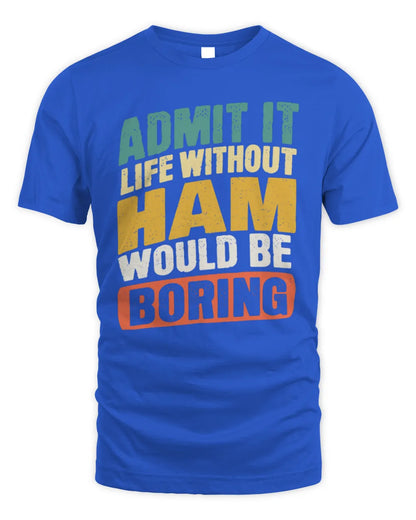 HAM TP88-K4-229
Personalized Funny Quote Apparel “Life Without NAME Would Be Boring” - Unisex Standard T-Shirt - Royal