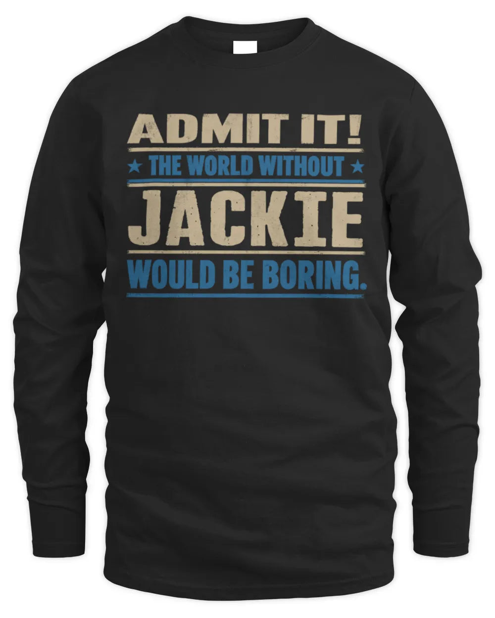 JACKIE TP68-K2-968 – Personalized Funny Quote Apparel “The World Without NAME Would Be Boring” - Men's Long Sleeved T-Shirt - Black