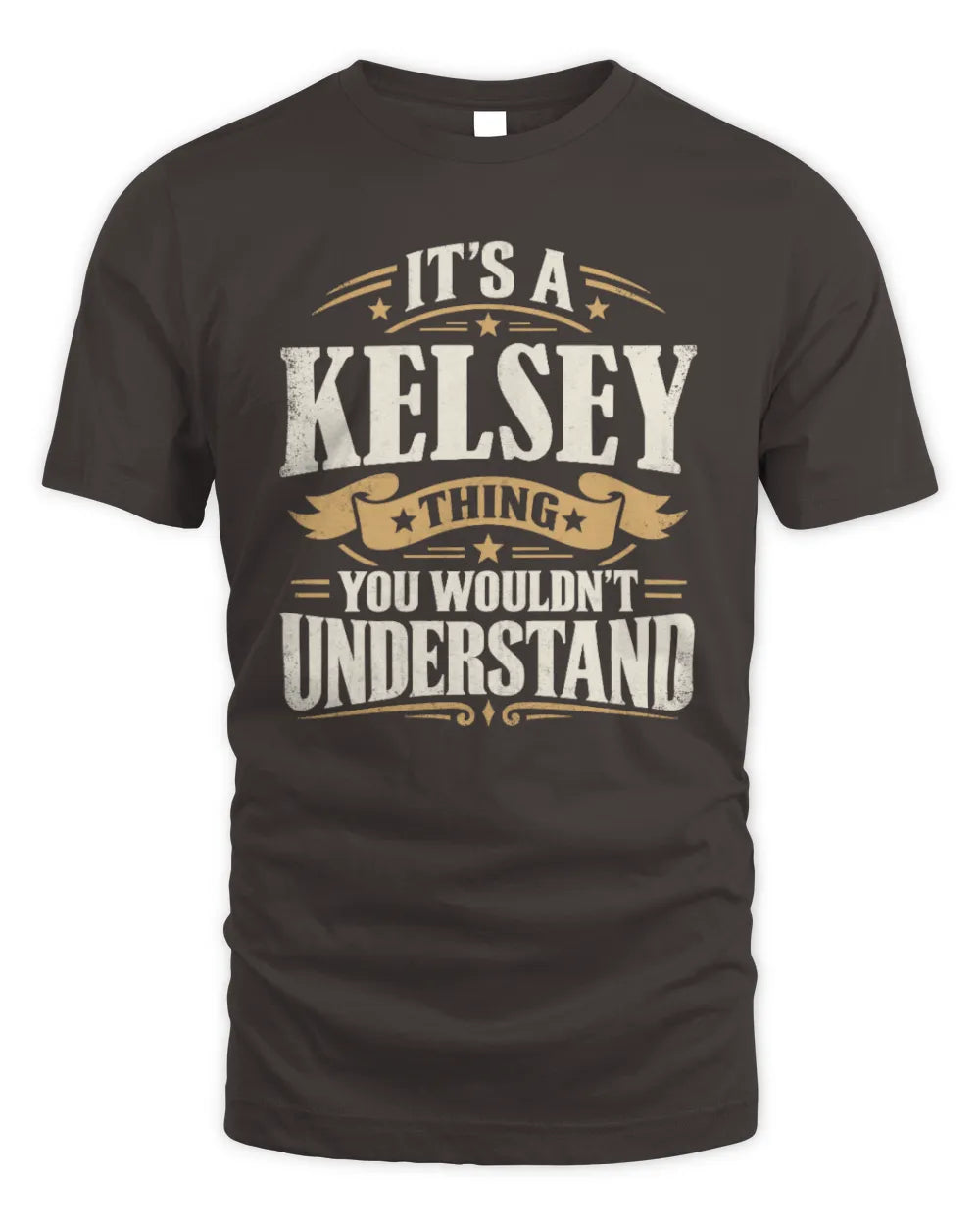 KELSEY P08 TH51 - Personalized “It’s a/an [NAME] Thing – You Wouldn’t Understand” Shirt - Unisex Standard T-Shirt - Dark Chocolate